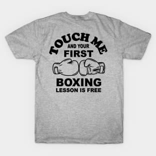 Touch me and your first boxing lesson is free T-Shirt